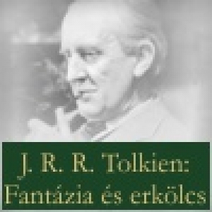 J. R. R. Tolkien: Fantázia és erkölcs